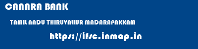 CANARA BANK  TAMIL NADU THIRUVALLUR MADARAPAKKAM   ifsc code